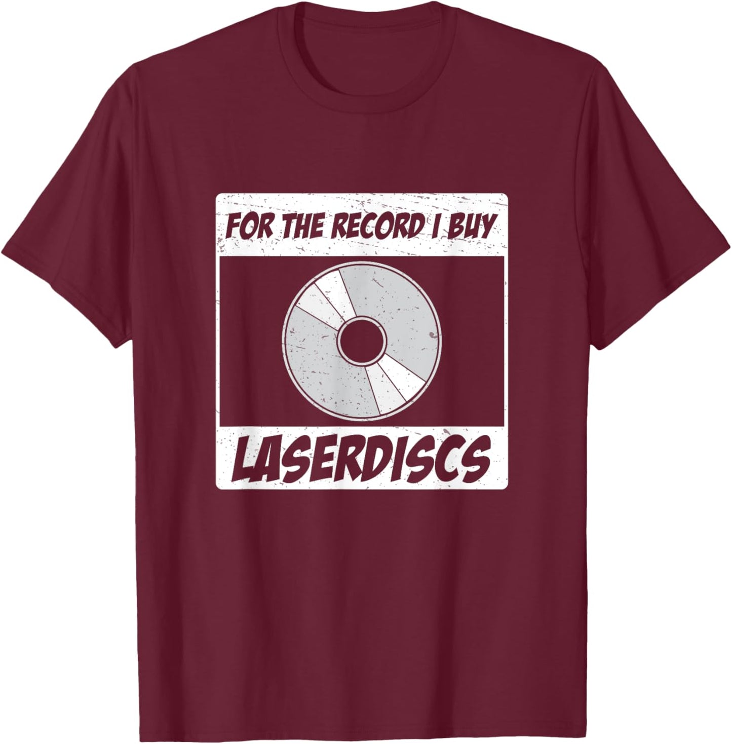 For The Record I Buy Laserdiscs Awesome Laserdisc Collectors T-Shirt - T-Shirt | Maroon