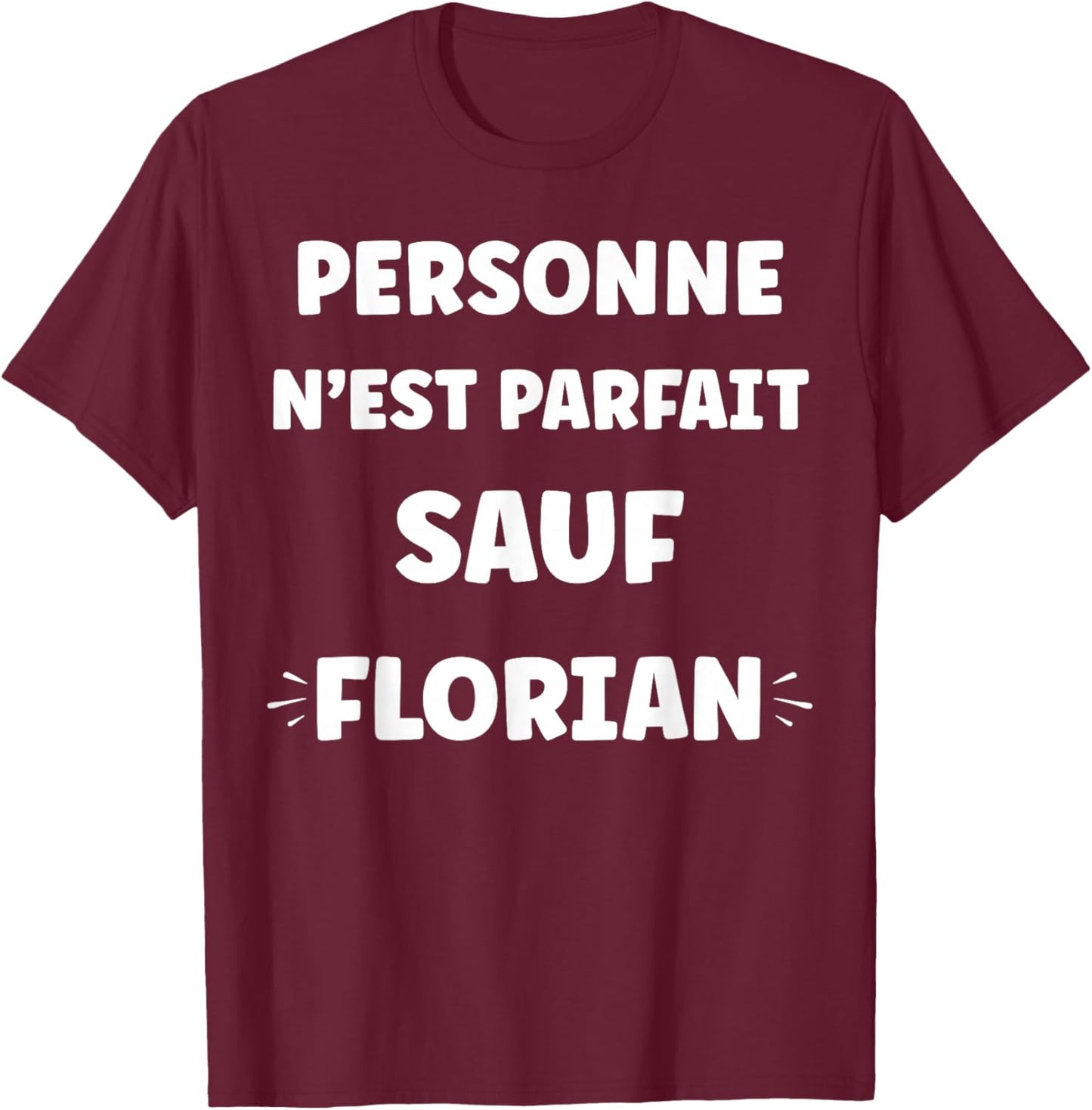 Funny Name Florian Name Funny Quote Perfect Florian T-Shirt - T-Shirt | Maroon