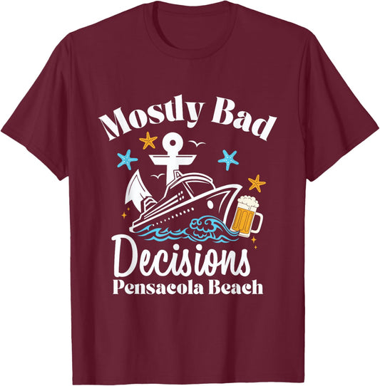 Mostly Bad Decisions Pensacola Beach Spring Break T-Shirt - T-Shirt | Maroon