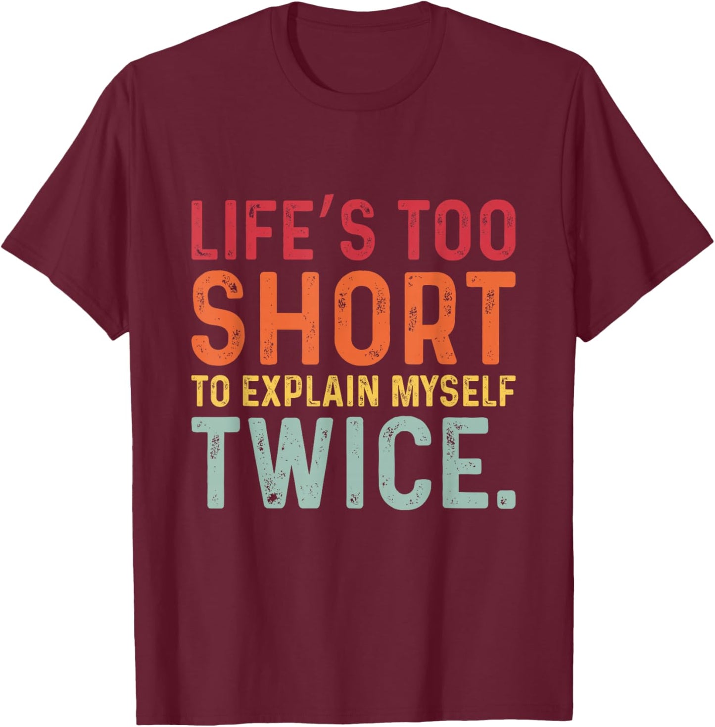 Humorous Sarcastic Funny Sayings Witty Humor Meme Men Women T-Shirt - T-Shirt | Maroon