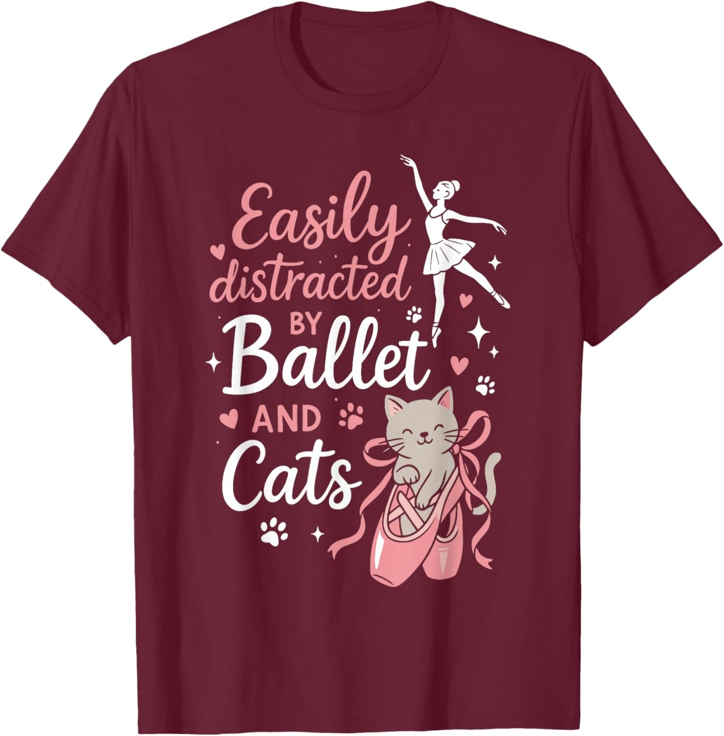 Ballet Dancer Dance Girl Ballerina Cat Easily Distracted by T-Shirt - T-Shirt | Maroon