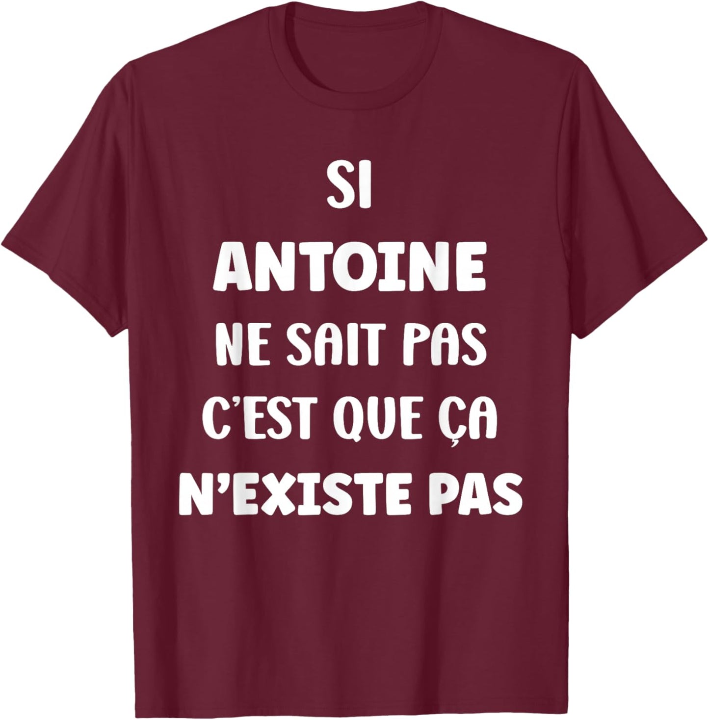 Funny Si Antoine ne Sait Pas Sait Pas Prénom Antoine Humour T-Shirt - T-Shirt | Maroon