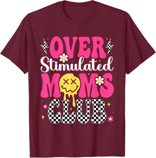 Overstimulated Moms Club Mother's Day Mom T-Shirt - T-Shirt | Maroon