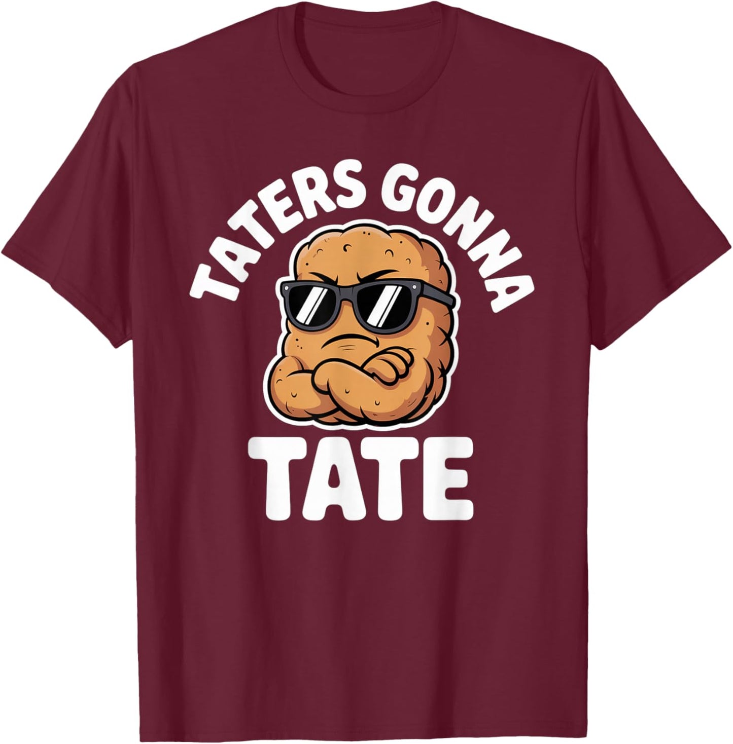 Taters Gonna Tate Funny Tater Tot Pun T-Shirt - T-Shirt | Maroon