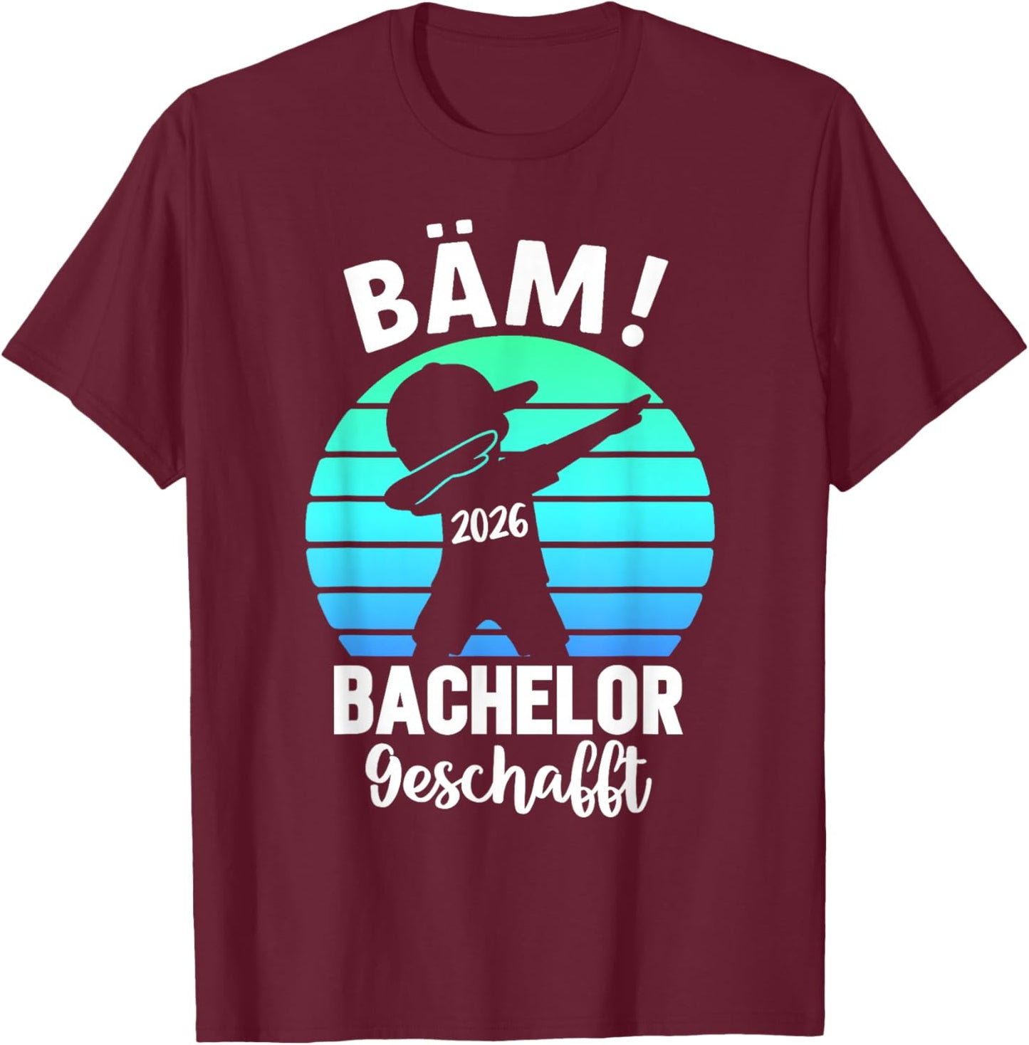 Bäm Bachelor Geschafft 2026 Bachelor's Degree T-Shirt - T-Shirt | Maroon