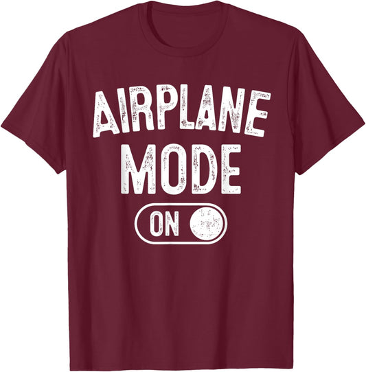 Airplane Mode On Costume Funny Aviation Gift Flight Pilot T-Shirt - T-Shirt | Maroon