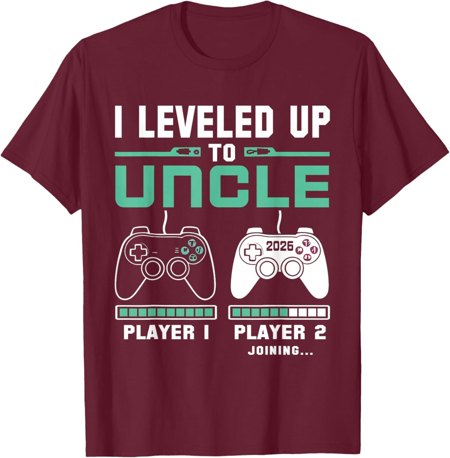 I'm Going To Be A Uncle 2026 I Leveled Up To Uncle Gamer T-Shirt - T-Shirt | Maroon