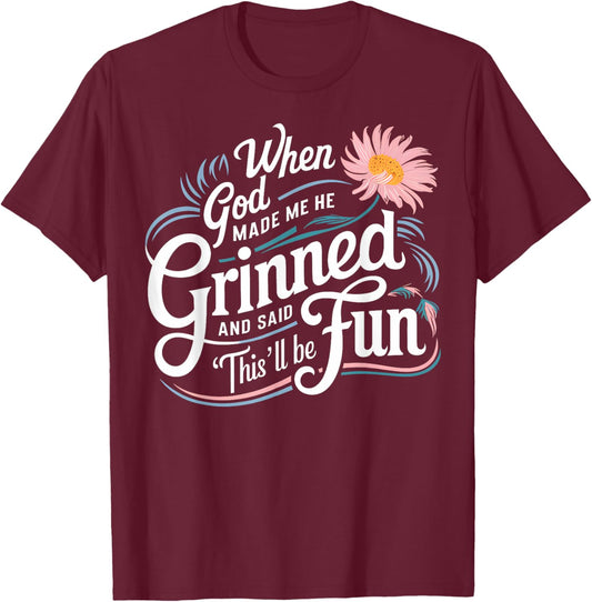 When God Made Me He Said This'll Be Fun Christian Quote Vibe T-Shirt - T-Shirt | Maroon