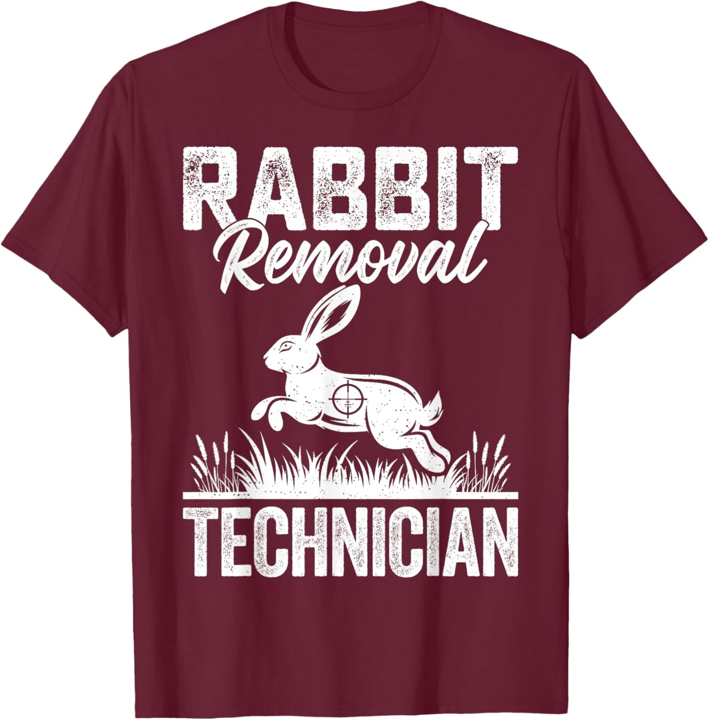 Rabbit Removal Technician Funny Rabbit Hunter Hunting Gifts T-Shirt - T-Shirt | Maroon