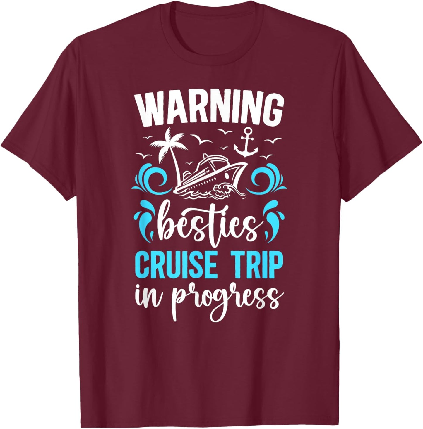 Besties Cruise Trip 2025 in Progess Best Friend Cruising T-Shirt - T-Shirt | Maroon