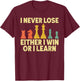 I Never Lose Either I Win Or Learn Chess Player Chess Lovers T-Shirt - T-Shirt | Maroon