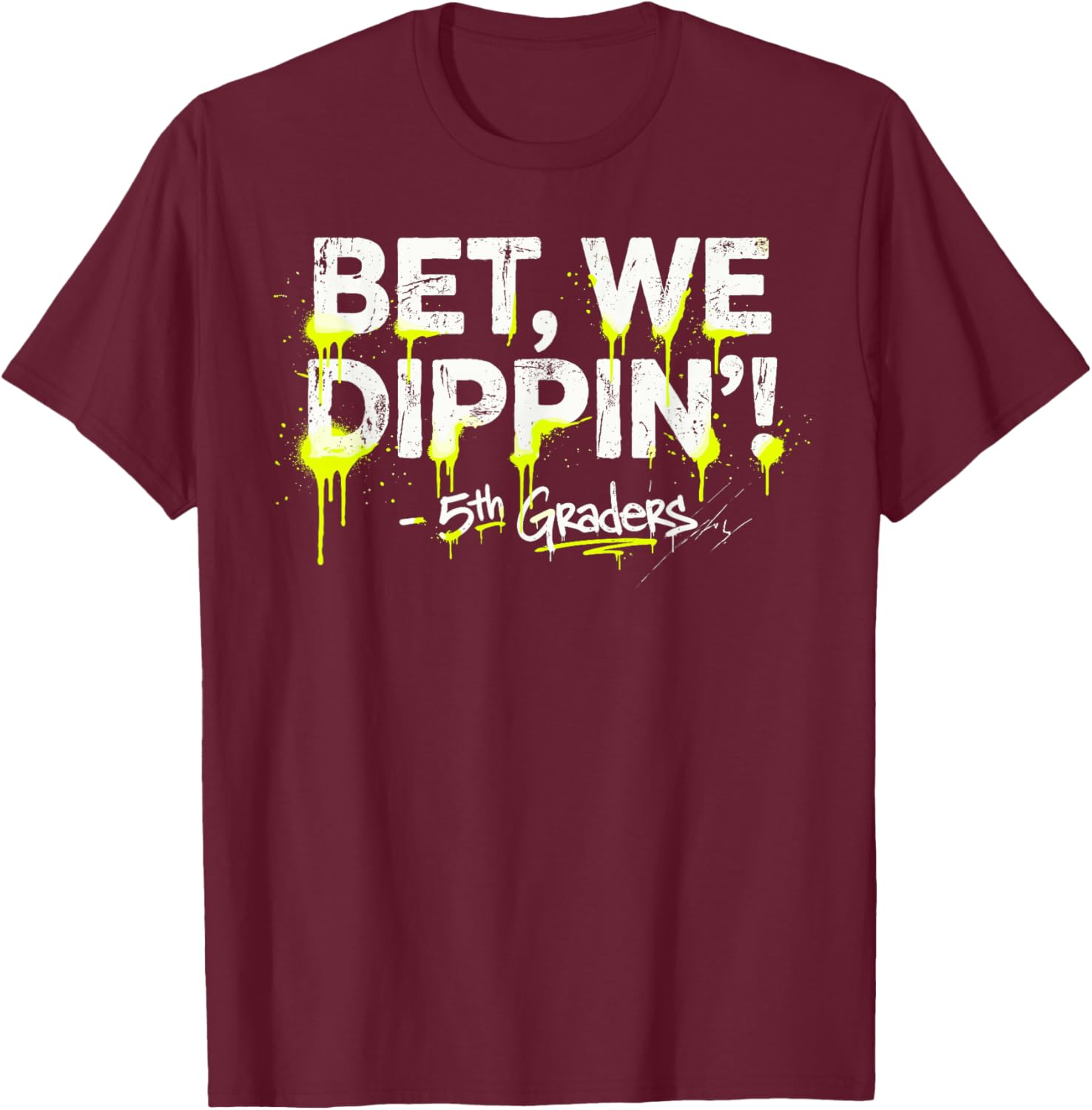5th Grade Graduate Shirt Boys, Bet We Dipping 5th Graders T-Shirt - T-Shirt | Maroon