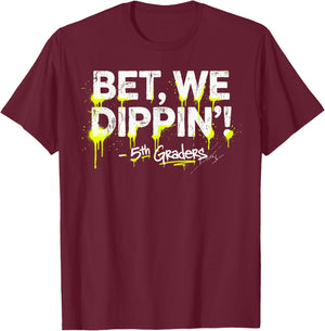 5th Grade Graduate Shirt Boys, Bet We Dipping 5th Graders T-Shirt - T-Shirt | Maroon