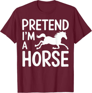 Pretend I'm A Horse T-Shirt - T-Shirt | Maroon