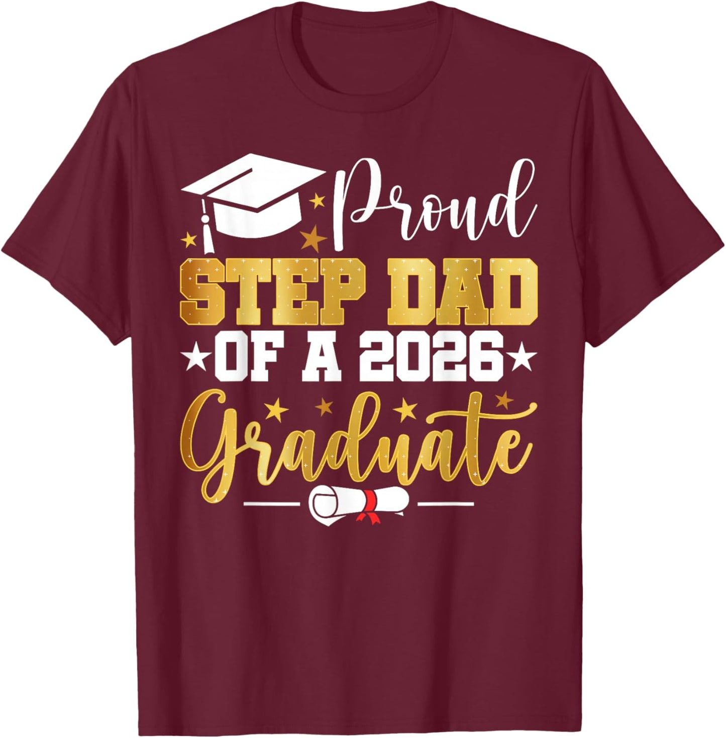 Proud Step Dad of A 2026 Graduate Family Matching Graduation T-Shirt - T-Shirt | Maroon