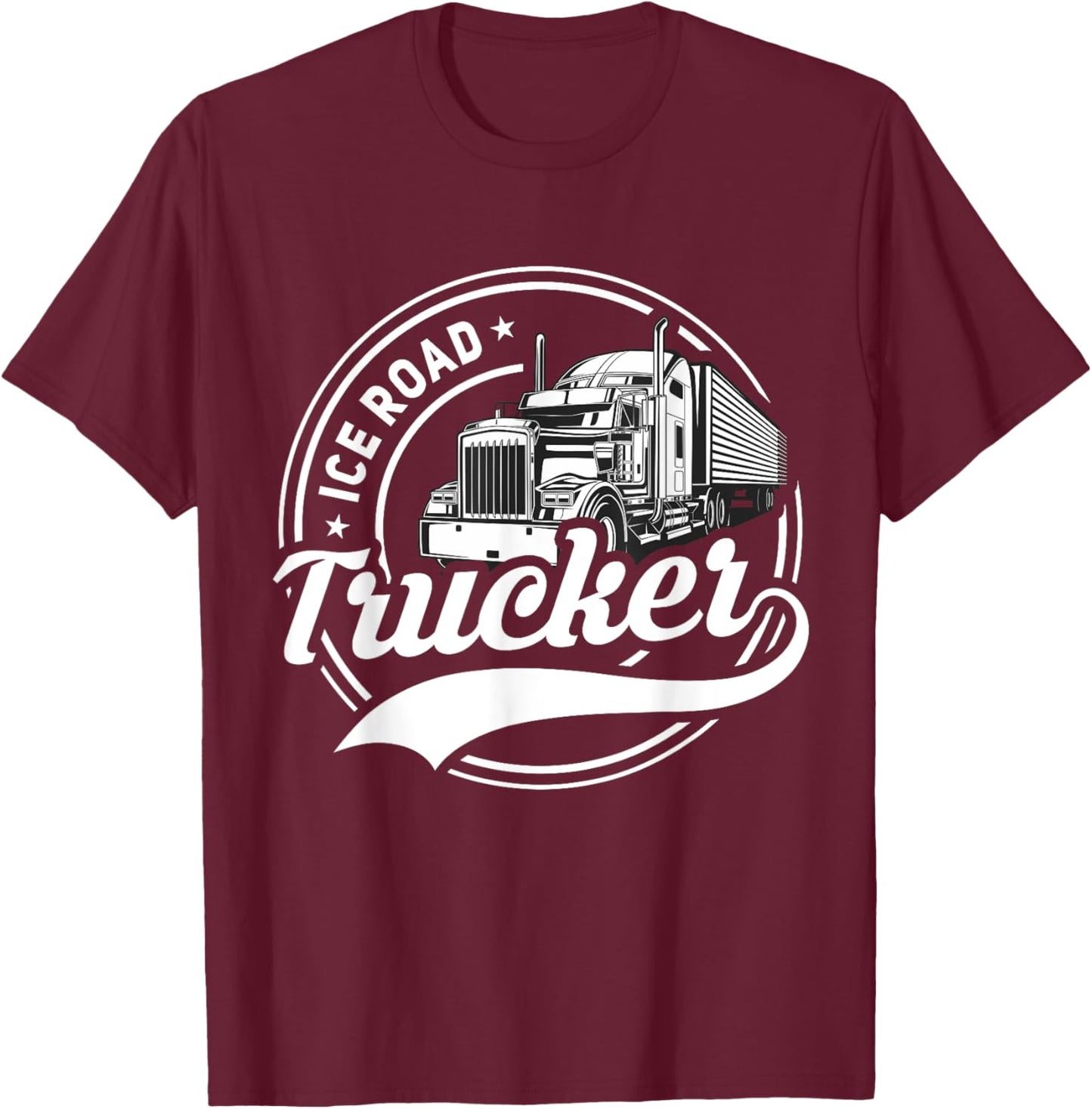 Ice Road Trucker Funny Truck Driver Semi Trucking Dad Men T-Shirt - T-Shirt | Maroon