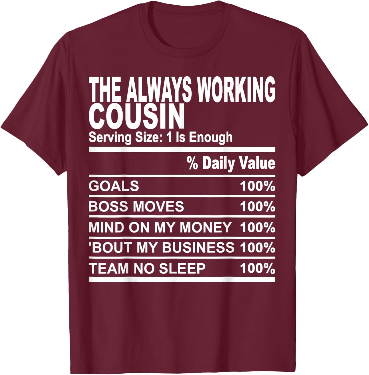 The always working cousin nutrition facts cousins men women T-Shirt - T-Shirt | Maroon