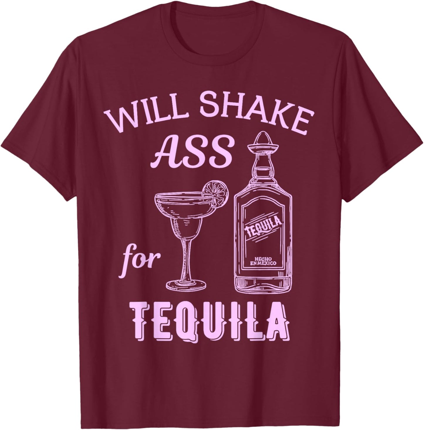 Will Shake Ass For Tequila Funny Vintage Bartender Bar Party T-Shirt - T-Shirt | Maroon