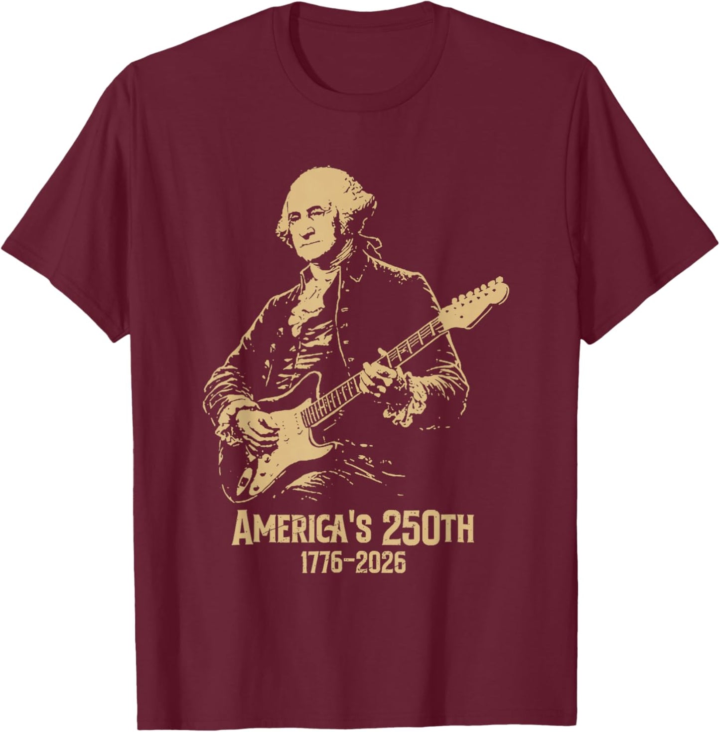 George Washington Playing Guitar 4th July 250th Anniversary T-Shirt - T-Shirt | Maroon