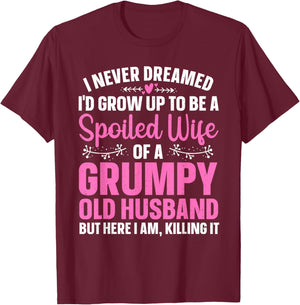 Funny Spoiled Wife Art Girls Grumpy Old Husband T-Shirt - T-Shirt | Maroon