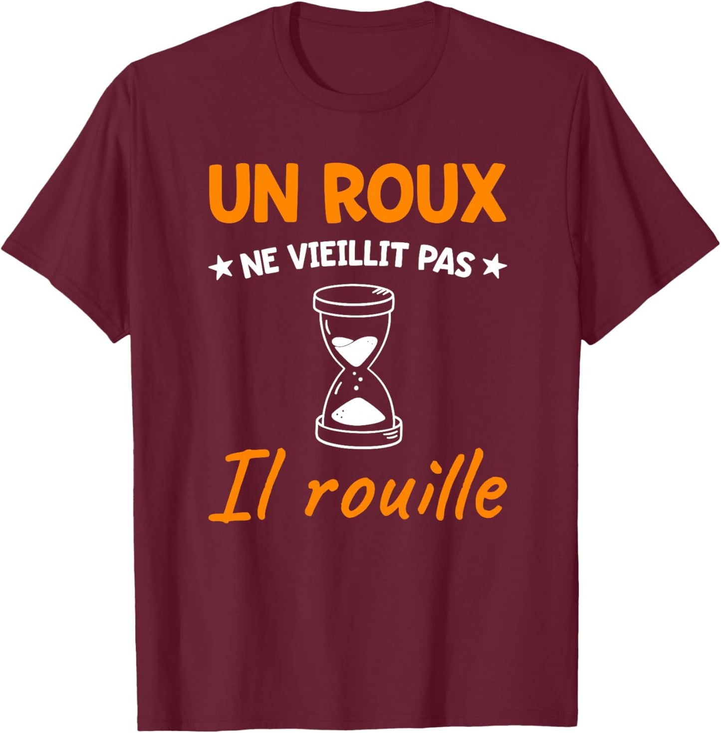 Humour Roux | Anniversaire Roux Ne Veillit Pas Message Drôle Haut de Gamme T-Shirt - T-Shirt | Maroon