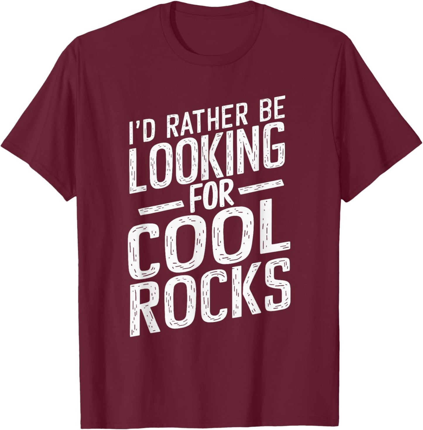 I'd Rather Be Looking For Cool Rocks T-Shirt - T-Shirt | Maroon
