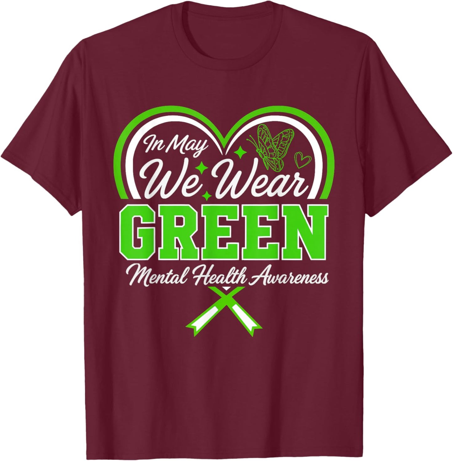 Mental Health Awareness Green Ribbon in May We Wear Green T-Shirt - T-Shirt | Maroon