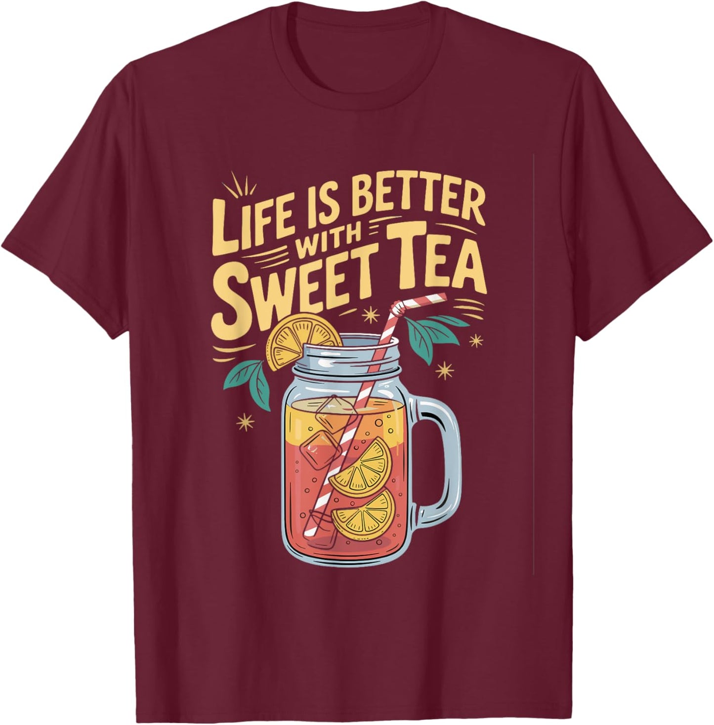 Life Is Better with Sweet Tea T-Shirt - T-Shirt | Maroon