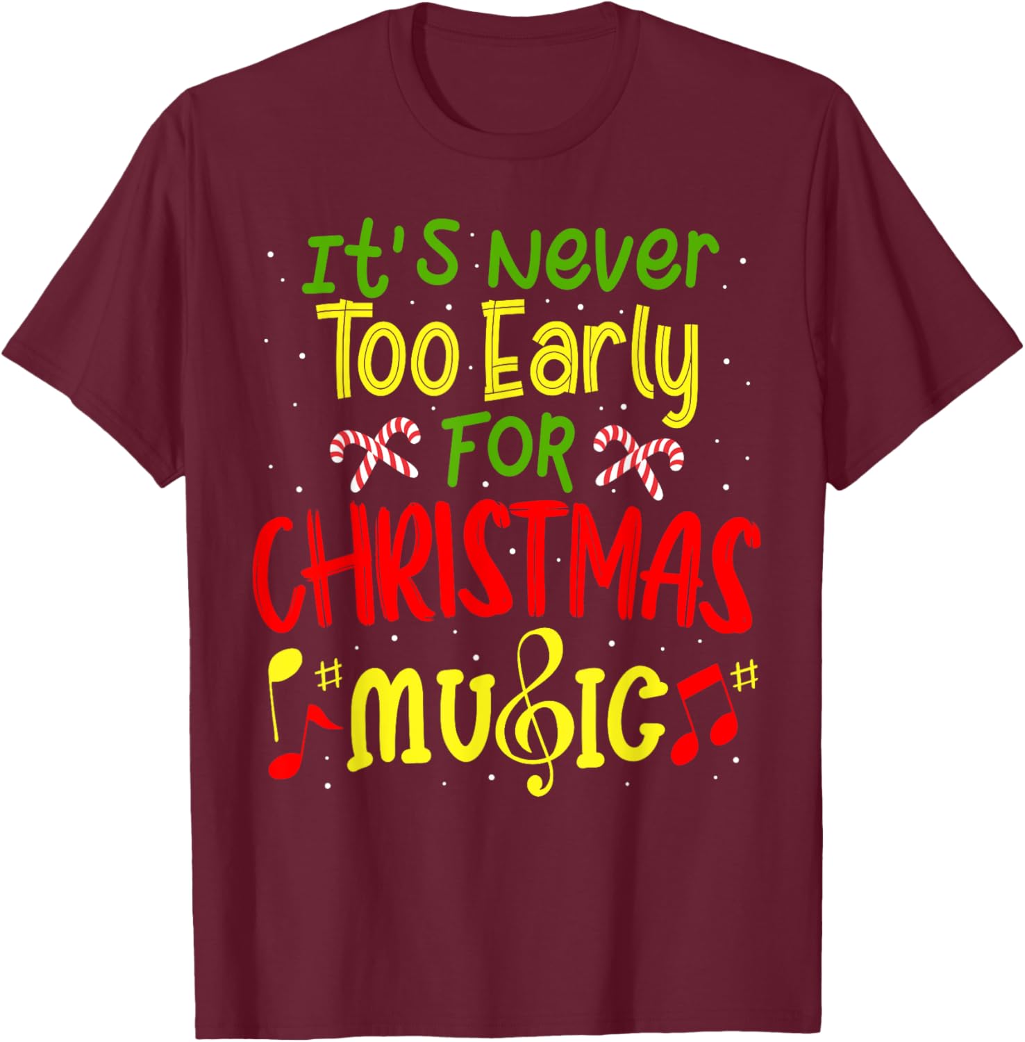 It's Never Too Early For Christmas Music Lover Winter Season T-Shirt - T-Shirt | Maroon