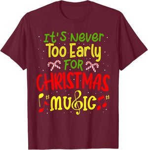 It's Never Too Early For Christmas Music Lover Winter Season T-Shirt - T-Shirt | Maroon