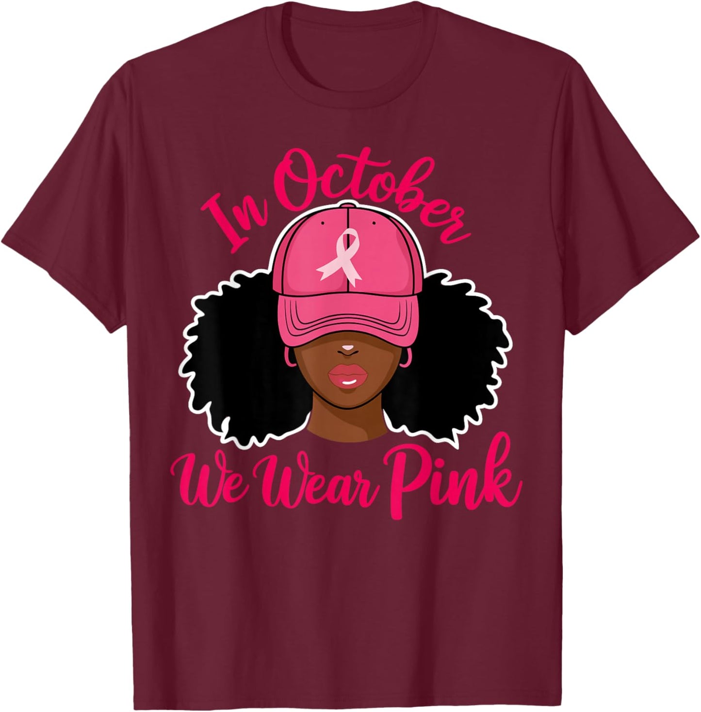 in October We Wear Pink Black Woman Breast Cancer Awareness T-Shirt - T-Shirt | Maroon