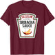 Sizzling Sriracha Sauce Funny Bottle Label Condiment design T-Shirt - T-Shirt | Maroon