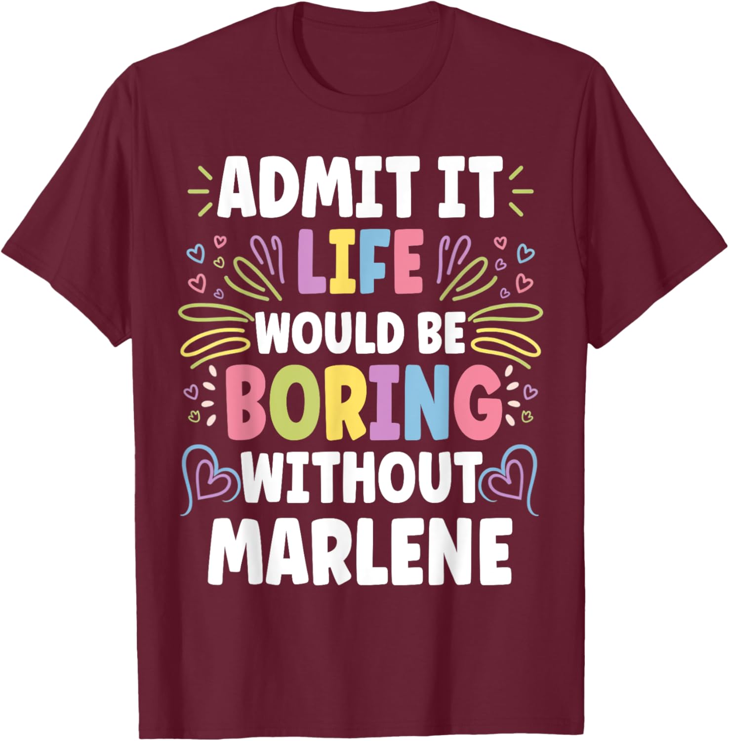 MARLENE Personalized Name Funny Cute Custom MARLENE Name T-Shirt - T-Shirt | Maroon