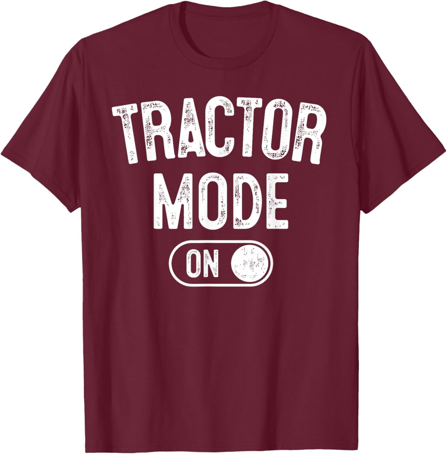 Tractor Mode On Costume Funny Farm Construction Gift Farmer T-Shirt - T-Shirt | Maroon