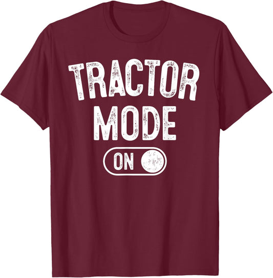 Tractor Mode On Costume Funny Farm Construction Gift Farmer T-Shirt - T-Shirt | Maroon