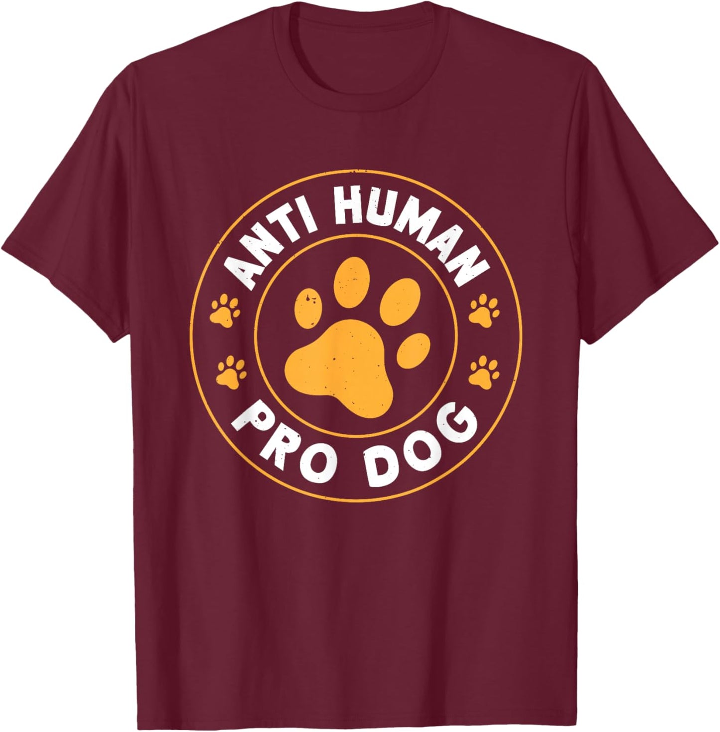 Anti Human Pro Dog T-Shirt - T-Shirt | Maroon