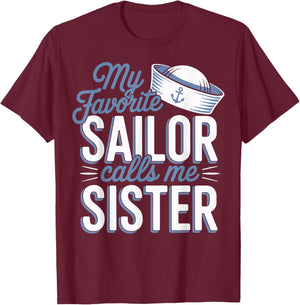 My Favorite Sailor Calls Me Sister T-Shirt - T-Shirt | Maroon