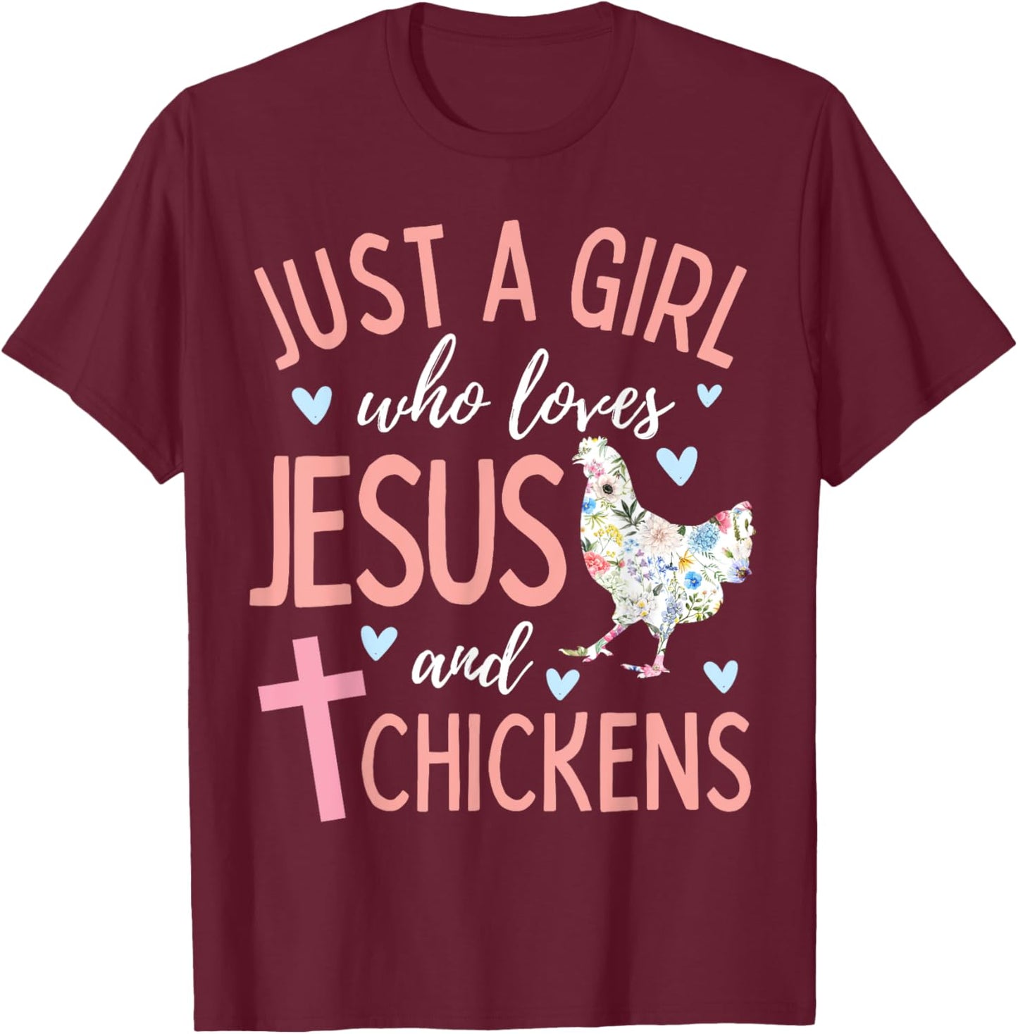 Just A Girl Who Loves Jesus and Chickens Christian Cute T-Shirt - T-Shirt | Maroon