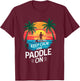 Keep Calm and Paddle On Funny Stand Paddleboarding T-Shirt - T-Shirt | Maroon