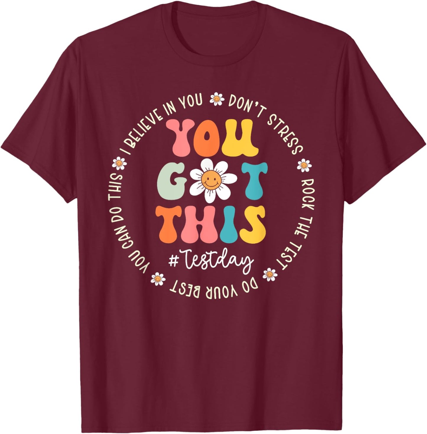 Test Day Rock The Test Teacher Testing Day You Got This T-Shirt - T-Shirt | Maroon