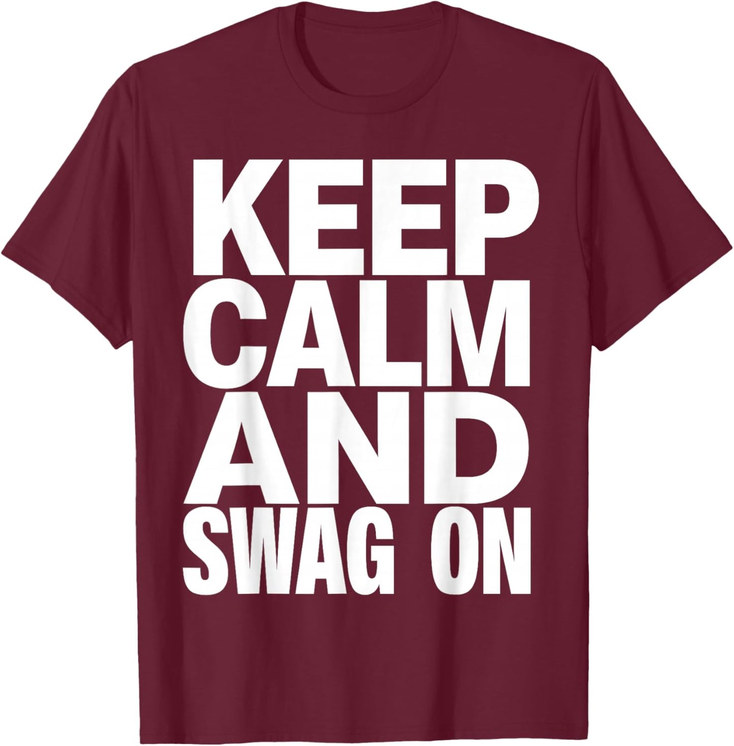 Keep Calm and Swag On T-Shirt - T-Shirt | Maroon