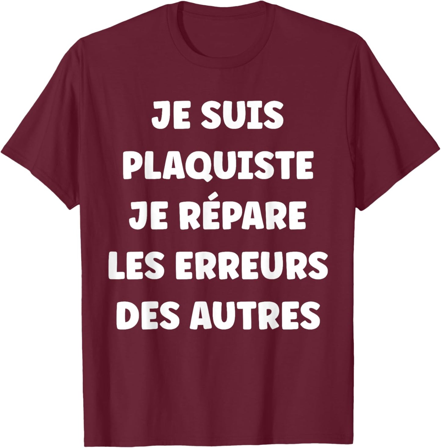 Plaquiste répare Les Erreur des Autre Homme Humour Plaquiste T-Shirt - T-Shirt | Maroon