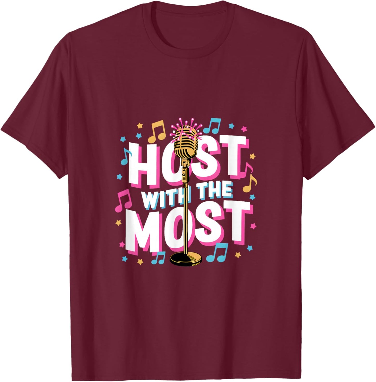Host with The Most Karaoke Night Mic T-Shirt - T-Shirt | Maroon