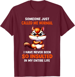 Chipmunk Someone Just Called Me Normal T-Shirt - T-Shirt | Maroon