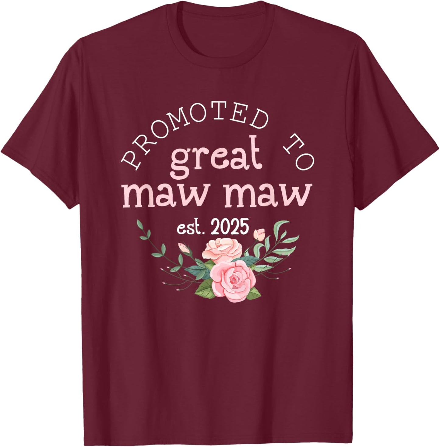 Promoted to Great Maw Maw 2025 Gifts First Time Grandma Mimi T-Shirt - T-Shirt | Maroon