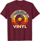 Sounds Better On Vinyl - Music Lover Disc Records Collector T-Shirt - T-Shirt | Maroon