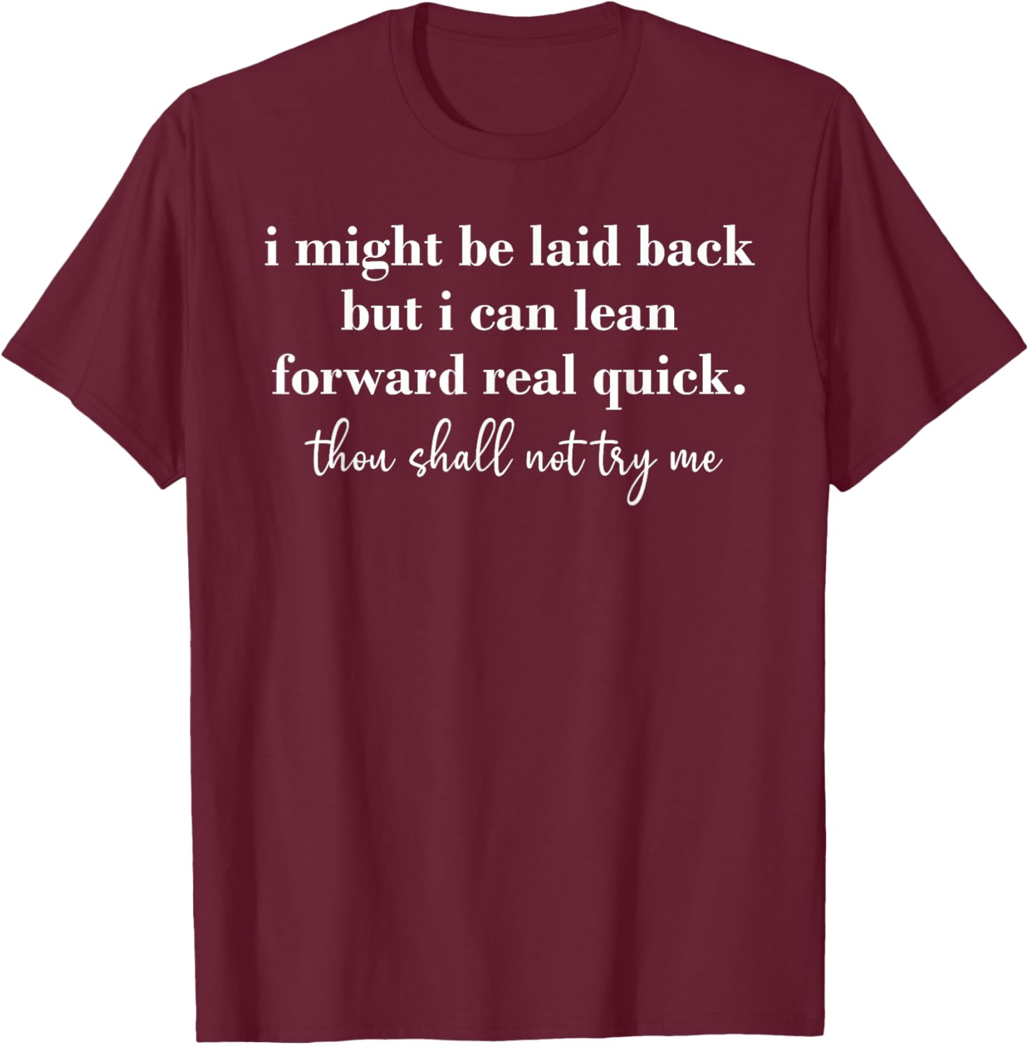I Might Be Laid Back But I Can Lean Forward Real Quick Woman T-Shirt - T-Shirt | Maroon