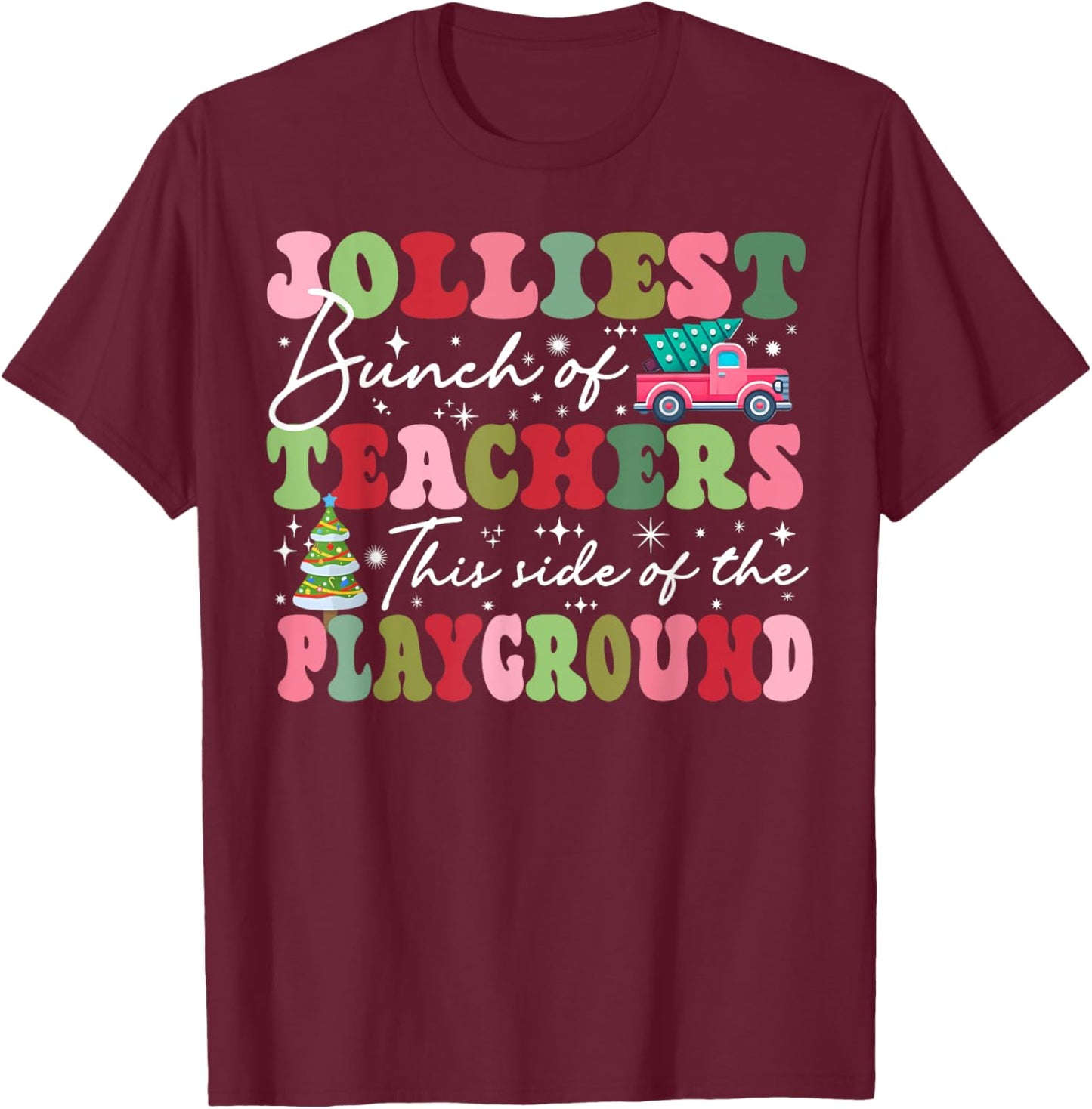 Jolliest Bunch of Teachers This Side Of The Playground X-mas T-Shirt - T-Shirt | Maroon
