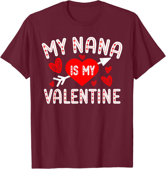 My Nana Is My Valentine Cute Heart Valentine's Day T-Shirt - T-Shirt | Maroon