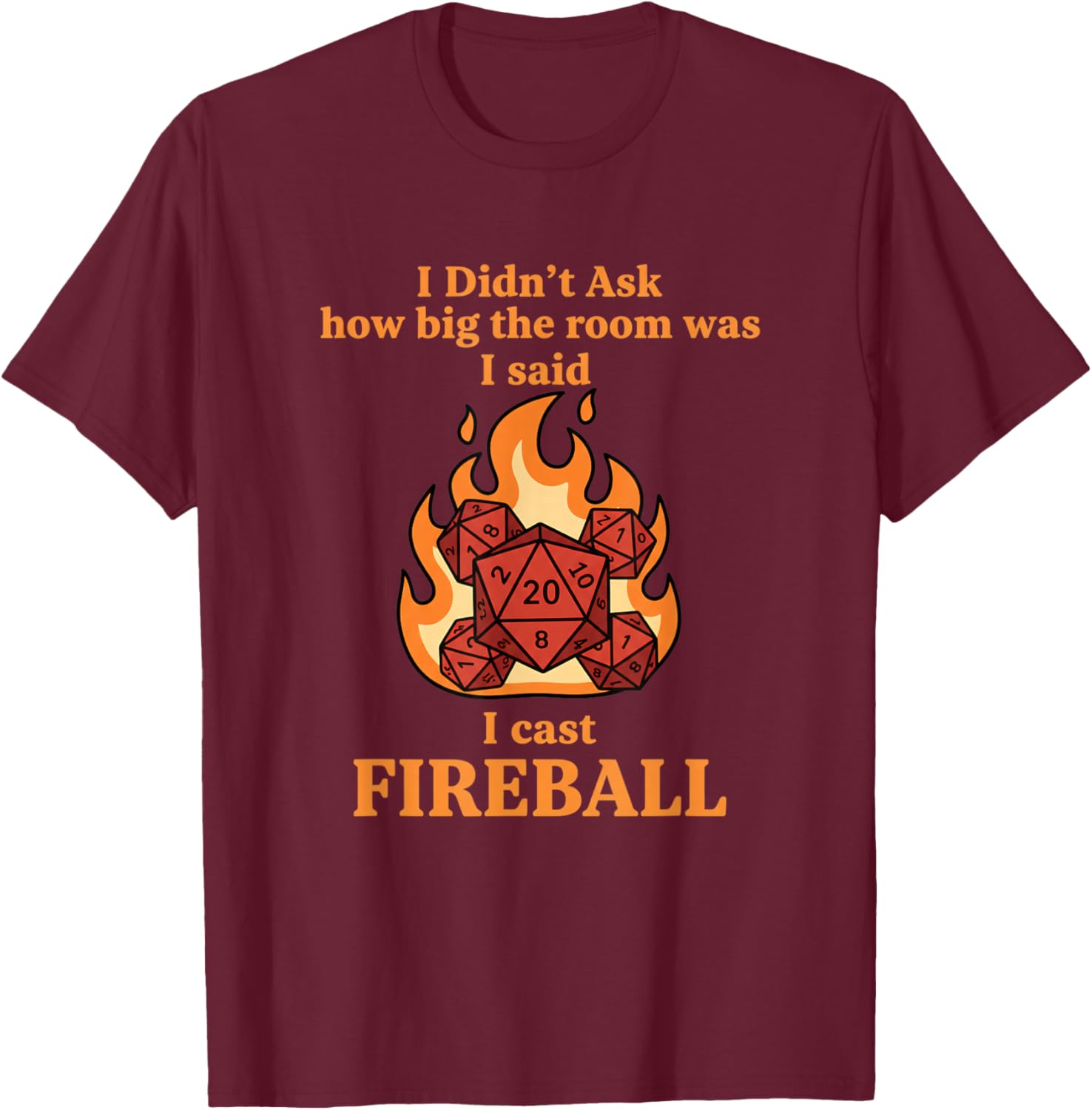I Didn't Ask How Big The Room was I Said I Cast Fireball T-Shirt - T-Shirt | Maroon